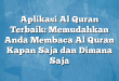 Aplikasi Al Quran Terbaik: Memudahkan Anda Membaca Al Quran Kapan Saja dan Dimana Saja