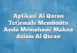 Aplikasi Al Quran Terjemah: Membantu Anda Memahami Makna dalam Al Quran