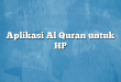 Aplikasi Al Quran untuk HP
