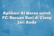 Aplikasi Al Quran untuk PC: Bacaan Suci di Ujung Jari Anda