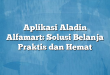 Aplikasi Aladin Alfamart: Solusi Belanja Praktis dan Hemat