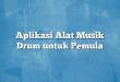 Aplikasi Alat Musik Drum untuk Pemula