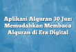 Aplikasi Alquran 30 Juz: Memudahkan Membaca Alquran di Era Digital