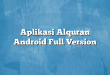 Aplikasi Alquran Android Full Version