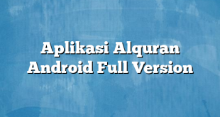 Aplikasi Alquran Android Full Version