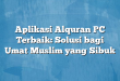 Aplikasi Alquran PC Terbaik: Solusi bagi Umat Muslim yang Sibuk