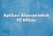 Aplikasi Alquran untuk PC Offline