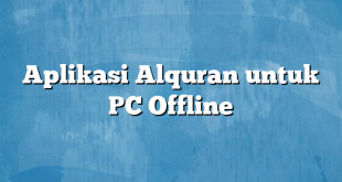 Aplikasi Alquran untuk PC Offline