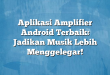 Aplikasi Amplifier Android Terbaik: Jadikan Musik Lebih Menggelegar!