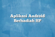 Aplikasi Android Berhadiah HP