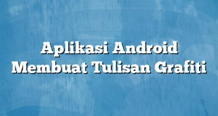 Aplikasi Android Membuat Tulisan Grafiti