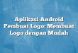Aplikasi Android Pembuat Logo: Membuat Logo dengan Mudah