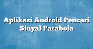 Aplikasi Android Pencari Sinyal Parabola