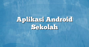 Aplikasi Android Sekolah