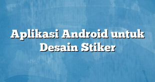 Aplikasi Android untuk Desain Stiker