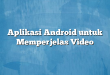 Aplikasi Android untuk Memperjelas Video