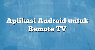 Aplikasi Android untuk Remote TV