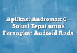 Aplikasi Andromax C – Solusi Tepat untuk Perangkat Android Anda