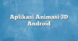 Aplikasi Animasi 3D Android