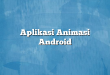 Aplikasi Animasi Android