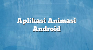 Aplikasi Animasi Android