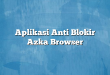 Aplikasi Anti Blokir Azka Browser