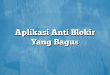Aplikasi Anti Blokir Yang Bagus