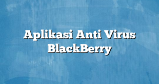 Aplikasi Anti Virus BlackBerry