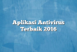 Aplikasi Antivirus Terbaik 2016