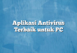 Aplikasi Antivirus Terbaik untuk PC