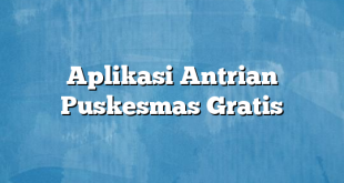 Aplikasi Antrian Puskesmas Gratis