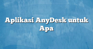 Aplikasi AnyDesk untuk Apa