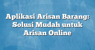 Aplikasi Arisan Barang: Solusi Mudah untuk Arisan Online