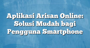 Aplikasi Arisan Online: Solusi Mudah bagi Pengguna Smartphone