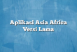 Aplikasi Asia Africa Versi Lama