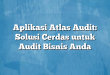 Aplikasi Atlas Audit: Solusi Cerdas untuk Audit Bisnis Anda