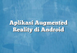 Aplikasi Augmented Reality di Android