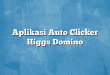Aplikasi Auto Clicker Higgs Domino