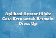 Aplikasi Avatar Hijab: Cara Seru untuk Bermain Dress Up