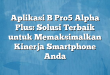 Aplikasi B Pro5 Alpha Plus: Solusi Terbaik untuk Memaksimalkan Kinerja Smartphone Anda
