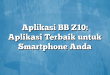 Aplikasi BB Z10: Aplikasi Terbaik untuk Smartphone Anda