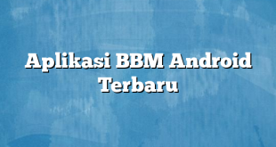 Aplikasi BBM Android Terbaru