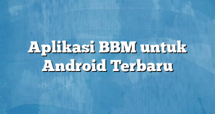 Aplikasi BBM untuk Android Terbaru