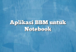Aplikasi BBM untuk Notebook