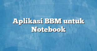 Aplikasi BBM untuk Notebook