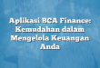 Aplikasi BCA Finance: Kemudahan dalam Mengelola Keuangan Anda
