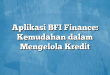 Aplikasi BFI Finance: Kemudahan dalam Mengelola Kredit