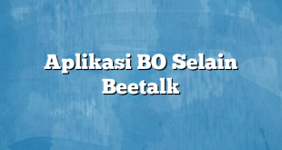 Aplikasi BO Selain Beetalk