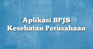 Aplikasi BPJS Kesehatan Perusahaan