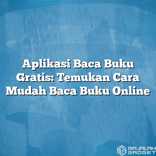 Aplikasi Baca Buku Gratis: Temukan Cara Mudah Baca Buku Online ...